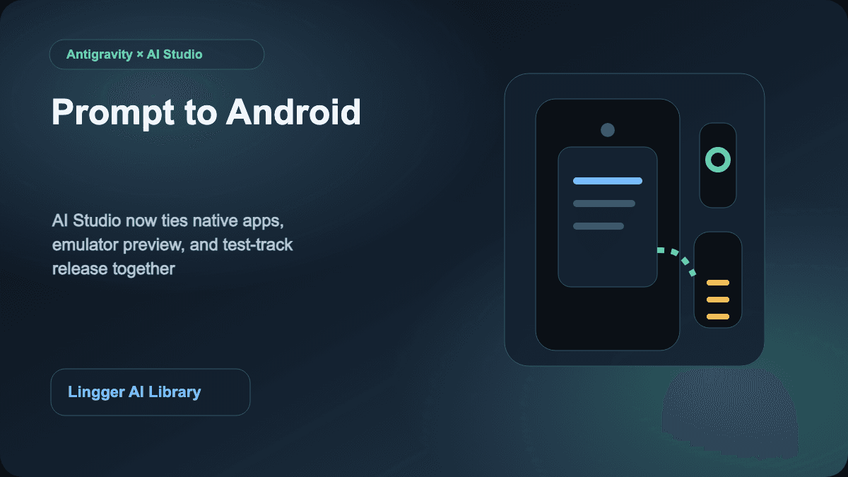 Google Antigravity and AI Studio native Android development cover image